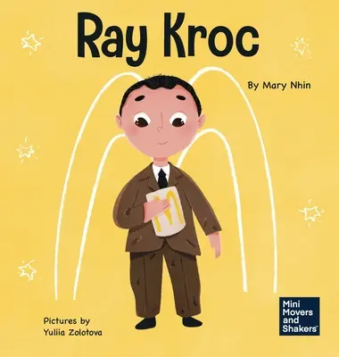 Ray Kroc: A kitartásról szóló gyerekkönyv - Ray Kroc: A Kid's Book About Persistence