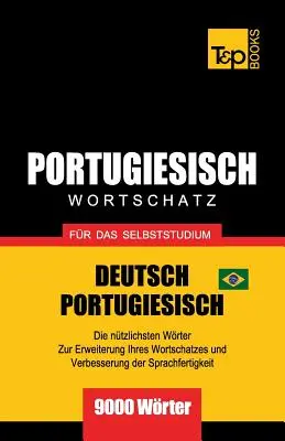 Portugál - Szótár - önálló tanuláshoz - német-portugál - 9000 szó: brazil portugál - Portugiesisch - Wortschatz - fr das Selbststudium - Deutsch-Portugiesisch - 9000 Wrter: Brasilianisch Portugiesisch