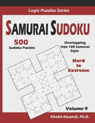 Szamuráj szudoku: 500 nehéztől az extrémig terjedő Sudoku rejtvények átfedése 100 szamuráj stílusban - Samurai Sudoku: 500 Hard to Extreme Sudoku Puzzles Overlapping into 100 Samurai Style