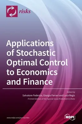 A sztochasztikus optimális szabályozás alkalmazása a közgazdaságtanban és a pénzügyekben - Applications of Stochastic Optimal Control to Economics and Finance