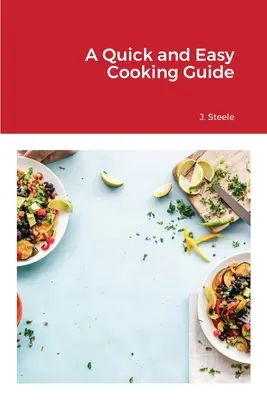 Gyors és egyszerű főzési útmutató - A Quick and Easy Cooking Guide