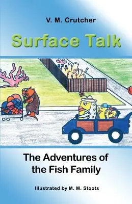 Felszíni beszéd: A halasi család kalandjai - Surface Talk: The Adventures of the Fish Family