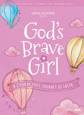 Az olyan lányoknak, mint te: Isten bátor lánya Fiatalabb lányok tanulmányi naplója: A hit bátor utazása - For Girls Like You: God's Brave Girl Younger Girls Study Journal: A Courageous Journey of Faith