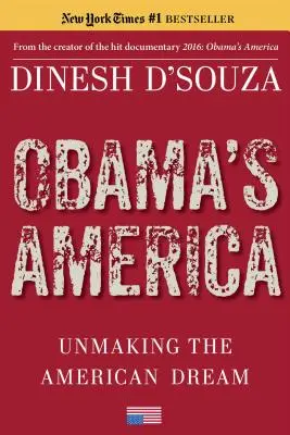 Obama Amerikája: Az amerikai álom feloldása - Obama's America: Unmaking the American Dream