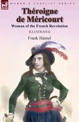 Throigne de Mricourt: A francia forradalom asszonya - Throigne de Mricourt: Woman of the French Revolution