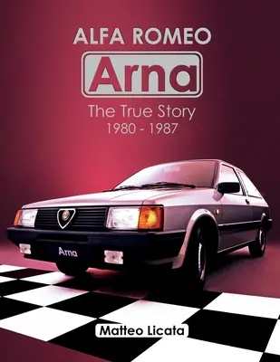 Alfa Romeo Arna: Az igaz történet 1980-1987 - Alfa Romeo Arna: The True Story 1980-1987