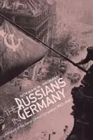 Oroszok Németországban: A szovjet megszállási zóna története, 1945-1949 - Russians in Germany: A History of the Soviet Zone of Occupation, 1945-1949