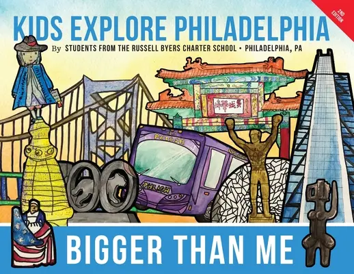 Nagyobb, mint én: Gyerekek felfedezik Philadelphiát - Bigger Than Me: Kids Explore Philadelphia