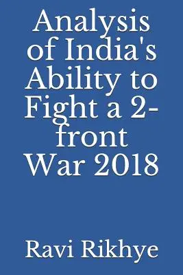 Elemzés India képességéről a kétfrontos háború megvívására 2018 - Analysis of India's Ability to Fight a 2-Front War 2018