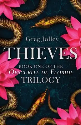 Tolvajok: Első könyv: Az Obscurit de Floride trilógia - Thieves: Book One: The Obscurit de Floride Trilogy