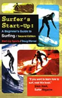 A szörfös start-up: A Beginners Guide to Surfingsecond Edition (Kezdők útmutatója a szörfözéshez)második kiadás - Surfer's Start-Up: A Beginners Guide to Surfingsecond Edition