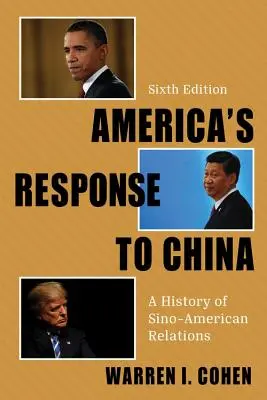 Amerika válasza Kínára: A kínai-amerikai kapcsolatok története - America's Response to China: A History of Sino-American Relations