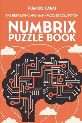 Numbrix rejtvénykönyv: A legjobb logikai és matematikai rejtvények gyűjteménye - Numbrix Puzzle Book: The Best Logic and Math Puzzles Collection