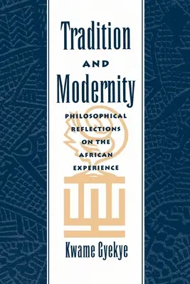 Hagyomány és modernitás: Filozófiai reflexiók az afrikai tapasztalatról - Tradition & Modernity: Philosophical Reflections on the African Experience