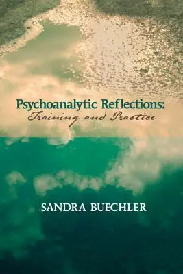 Pszichoanalitikus reflexiók: Képzés és gyakorlat - Psychoanalytic Reflections: Training and Practice