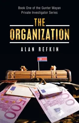 A szervezet: A Gunter Wayan magánnyomozó sorozat első könyve - The Organization: Book One of the Gunter Wayan Private Investigator Series