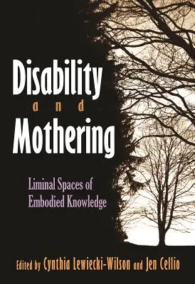 Fogyatékosság és anyaság: A megtestesült tudás határterületei - Disability and Mothering: Liminal Spaces of Embodied Knowledge