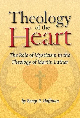 A szív teológiája: A misztika szerepe Luther Márton teológiájában - Theology of the Heart: The Role of Mysticism in the Theology of Martin Luther