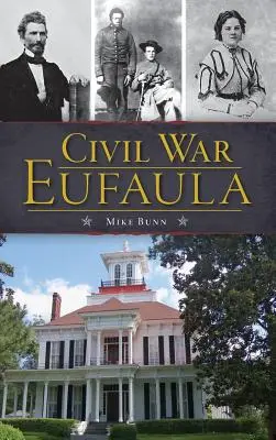 Polgárháborús Eufaula - Civil War Eufaula