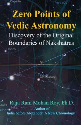 A védikus csillagászat nullpontjai: A nakshatrák eredeti határainak felfedezése - Zero Points of Vedic Astronomy: Discovery of the Original Boundaries of Nakshatras