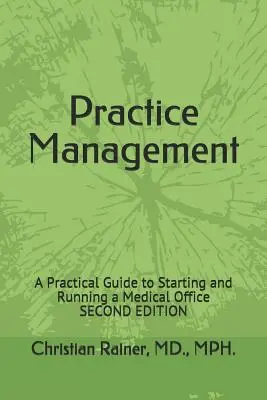 Gyakorlatvezetés: Gyakorlati útmutató egy orvosi rendelő elindításához és működtetéséhez - Practice Management: A Practical Guide to Starting and Running a Medical Office