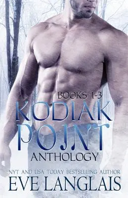 Kodiak Point antológia: Könyvek 1-3 - Kodiak Point Anthology: Books 1 -3