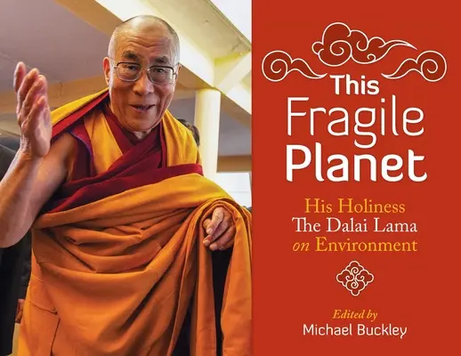 Ez a törékeny bolygó: Őszentsége a Dalai Láma a környezetvédelemről - This Fragile Planet: His Holiness the Dalai Lama on Environment