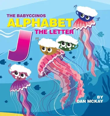 A Babyccinos ábécé A J betű - The Babyccinos Alphabet The Letter J