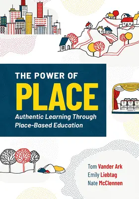 A hely ereje: Hiteles tanulás a helyalapú oktatáson keresztül - The Power of Place: Authentic Learning Through Place-Based Education