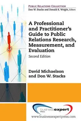 A Professional and Practitioner's Guide to Public Relations Research, Measurement, and Evaluation, Second Edition (Szakmai és gyakorlati útmutató a PR-kutatáshoz, méréshez és értékeléshez, második kiadás) - A Professional and Practitioner's Guide to Public Relations Research, Measurement, and Evaluation, Second Edition