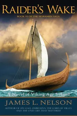 Raider's Wake: A viking kori Írország regénye - Raider's Wake: A Novel of Viking Age Ireland