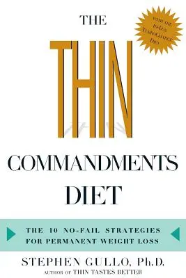 A sovány parancsolatok diétája: A tíz hiba nélküli stratégia a tartós fogyáshoz - The Thin Commandments Diet: The Ten No-Fail Strategies for Permanent Weight Loss