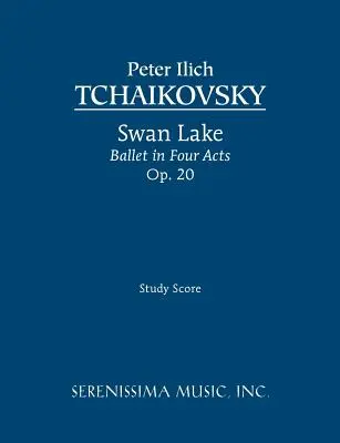 Hattyúk tava, balett négy felvonásban, op.20: tanulmányi kotta - Swan Lake, Ballet in Four Acts, Op.20: Study score