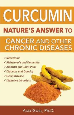 Curcumin: A természet válasza a rákra és más krónikus betegségekre - Curcumin: Nature's Answer to Cancer and Other Chronic Diseases