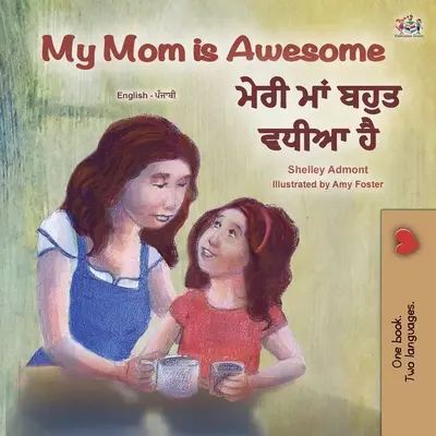 My Mom is Awesome (Angol Punjabi Kétnyelvű gyermekkönyv - Gurmukhi) - My Mom is Awesome (English Punjabi Bilingual Children's Book - Gurmukhi)