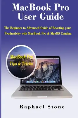 Uživatelská příručka k MacBooku Pro: Příručka pro začátečníky a pokročilé, jak zvýšit svou produktivitu s MacBookem Pro a MacOS Catalina - MacBook Pro User Guide: The Beginner to Advanced Guide of Boosting your Productivity with MacBook Pro & MacOS Catalina