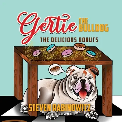 Gertie a bulldog: Gertie Gertie: A finom fánkok - Gertie the Bulldog: The Delicious Donuts