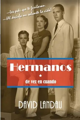 Hermanos de vez en cuando: -Les ped que te fusilaran.-Al decirlo me salvaste la vida!