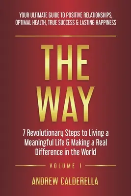 Az Út: 7 forradalmi lépés az értelmes élethez és a valódi változáshoz a világban. A végső útmutató a Posi - The Way: 7 Revolutionary Steps to Living a Meaningful Life & Making a Real Difference in the World. Your Ultimate Guide to Posi