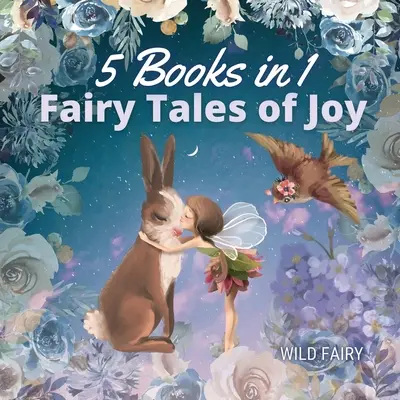 Örömtündérek meséi: 5 könyv 1 könyvben - Fairy Tales of Joy: 5 Books in 1
