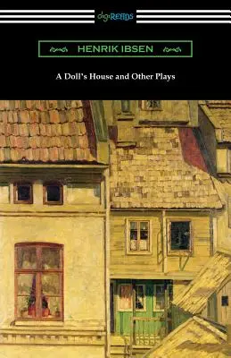 Egy babaház és más darabok - A Doll's House and Other Plays