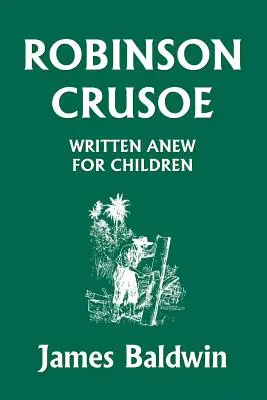 Robinson Crusoe újraírva gyerekeknek (Yesterday's Classics) - Robinson Crusoe Written Anew for Children (Yesterday's Classics)