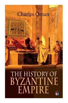 A Bizánci Birodalom története: 328-1453: Konstantinápoly alapítása, A Kelet-római Birodalom szervezete, A legnagyobb császárok és dinasztiák: - The History of Byzantine Empire: 328-1453: Foundation of Constantinople, Organization of the Eastern Roman Empire, The Greatest Emperors & Dynasties: