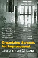 Iskolák szervezése a fejlesztés érdekében: Chicagói tanulságok - Organizing Schools for Improvement: Lessons from Chicago