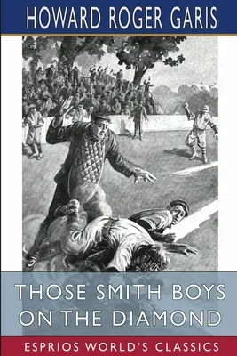 Azok a Smith fiúk a gyémánton (Esprios Classics) - Those Smith Boys on the Diamond (Esprios Classics)