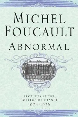 Abnormális: Előadások a College de France-ban, 1974-1975. - Abnormal: Lectures at the College de France 1974-1975