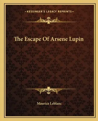 Arsene Lupin szökése - The Escape of Arsene Lupin