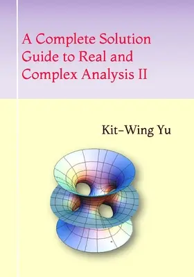 Teljes megoldási útmutató a valós és komplex analízishez II. - A Complete Solution Guide to Real and Complex Analysis II