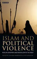 Az iszlám és a politikai erőszak: A muszlim diaszpóra és a radikalizmus Nyugaton - Islam and Political Violence: Muslim Diaspora and Radicalism in the West