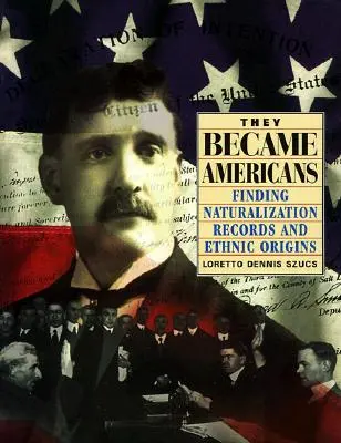 Amerikaiak lettek: A honosítási feljegyzések és etnikai eredetük megtalálása - They Became Americans: Finding Naturalization Records and Ethnic Origins